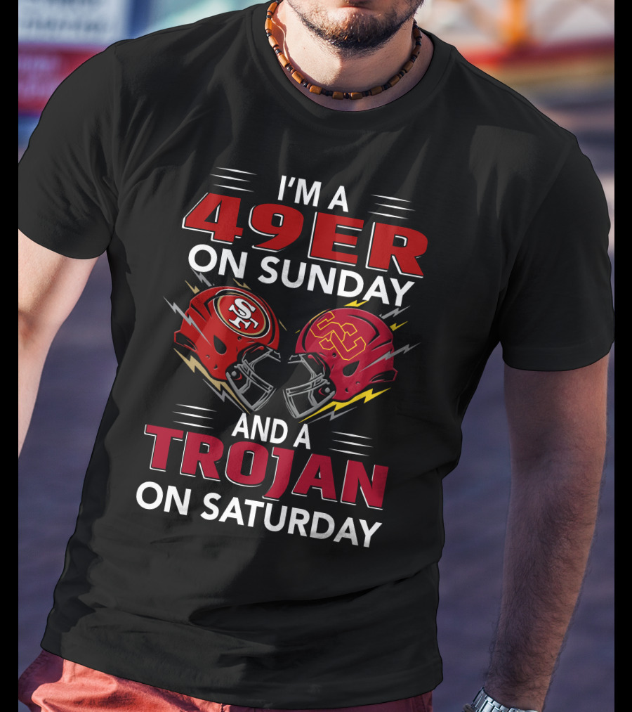 I'm A 49Er On Sunday And A Trojan On Saturday Football Fan Pride T-Shirt