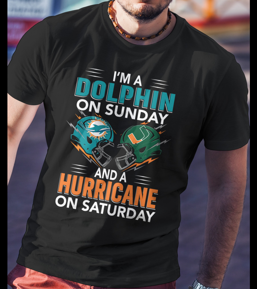 I'm A Miami Dolphin On Sunday And A Miami Hurricane On Saturday T-Shirt