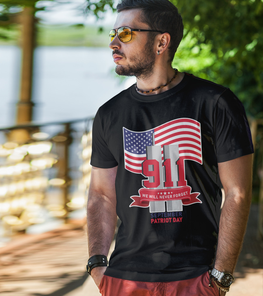911 We Will Never Forget September Patriot Day T-Shirt