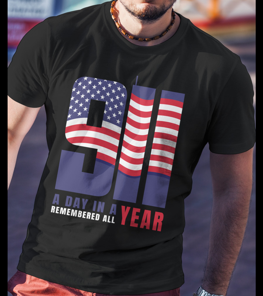 9/11 A Day In A Year Remembered All Year T-Shirt