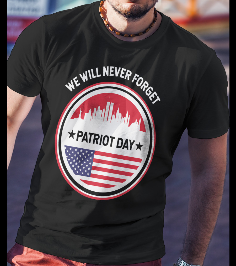 We Will Never Forget Patriot Day USA 9.11 Heroes Commemorate T-Shirt