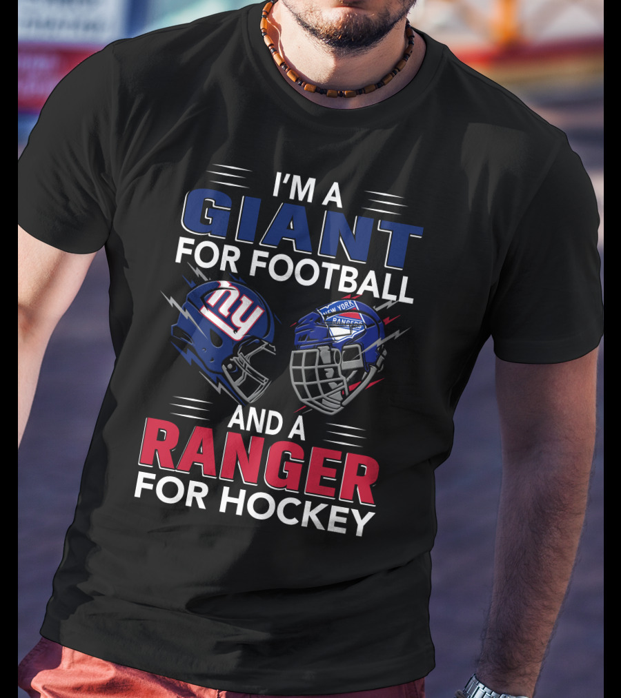 I'm A Giant For Football And A Ranger For Hockey New York Helmet Logos T-Shirt