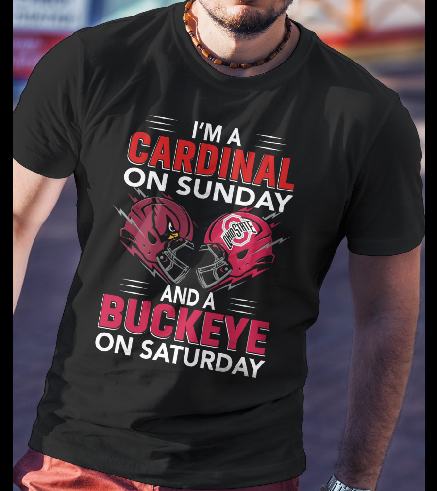 I'm A Cardinal On Sunday And A Buckeye On Saturday Football Helmets T-Shirt