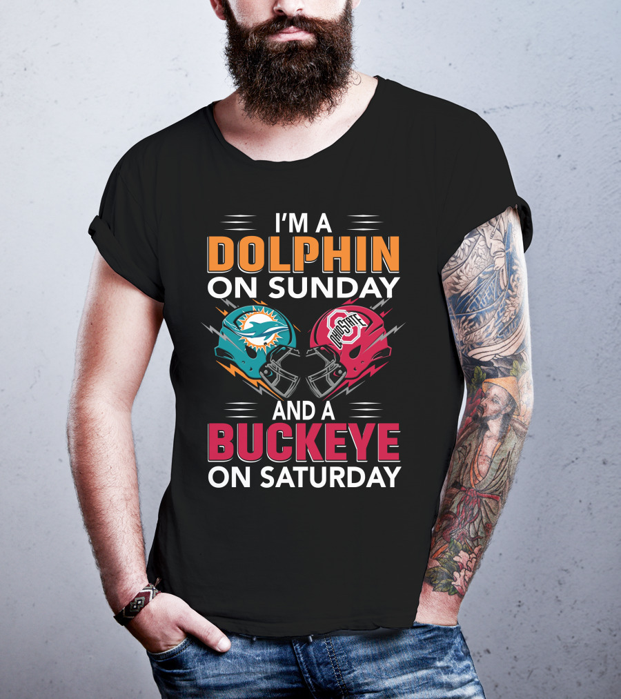 I'm A Dolphin On Sunday And A Buckeye On Saturday Miami Football Ohio State Helmets T-Shirt