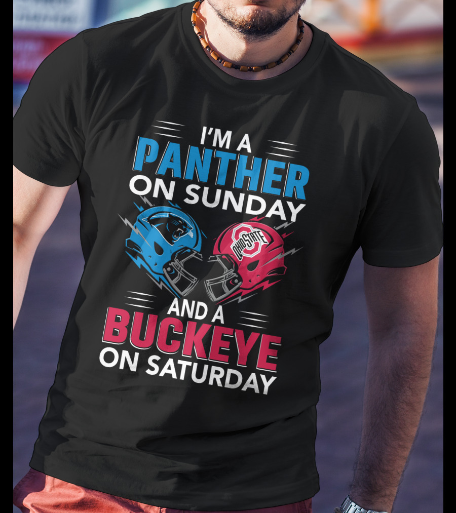 I'm A Panther On Sunday And A Buckeye On Saturday T-Shirt