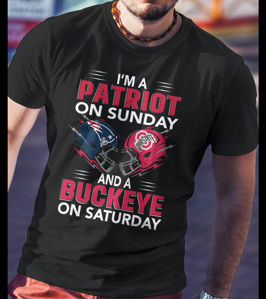 I'm A Patriot On Sunday And A Buckeye On Saturday Football Helmets T-Shirt