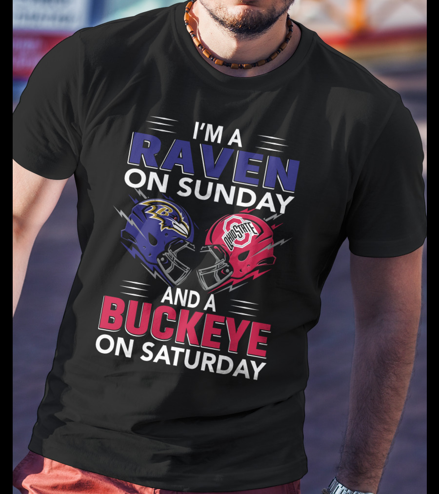 I'm A Ravens On Sunday Buckeyes On Saturday Football Fan Gear T-Shirt