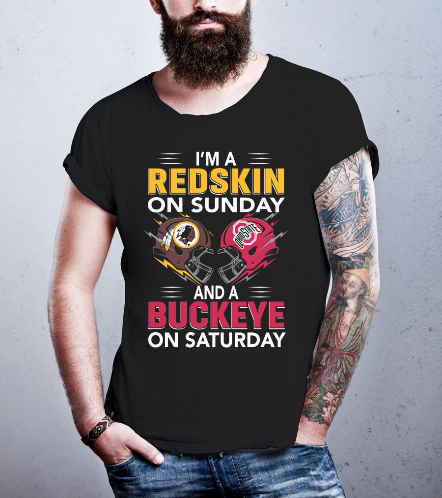 I'm A Redskin On Sunday And A Buckeye On Saturday T-Shirt