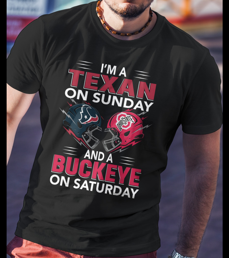 I'm A Texan On Sunday And A Buckeye On Saturday Football Helmets T-Shirt