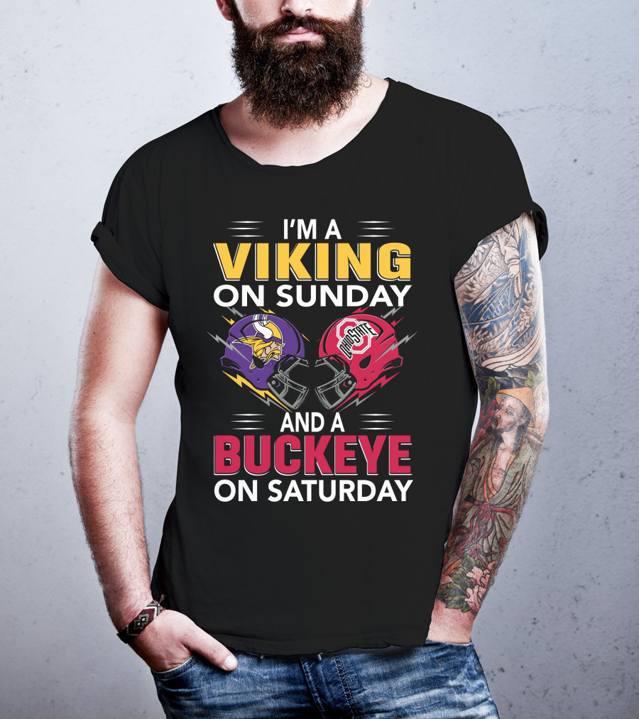 I'm A Viking On Sunday And A Buckeye On Saturday T-Shirt