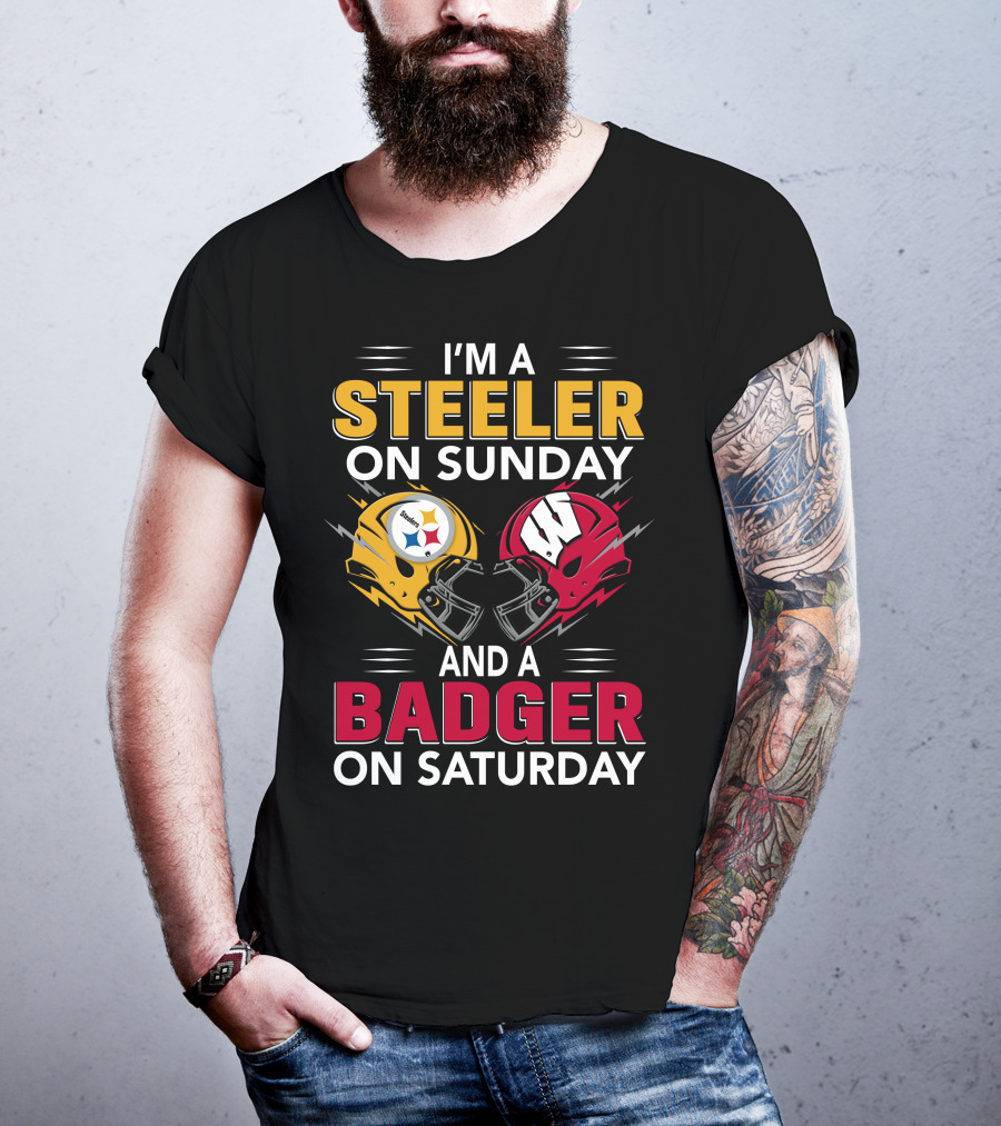 I'm A Steeler On Sunday And A Badger On Saturday T-Shirt