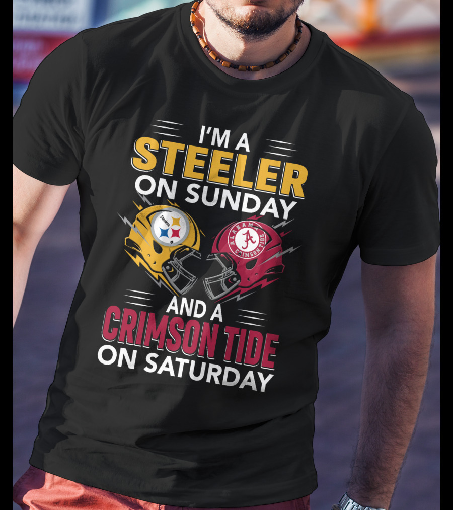 I'm A Steeler On Sunday And A Crimson Tide On Saturday T-Shirt