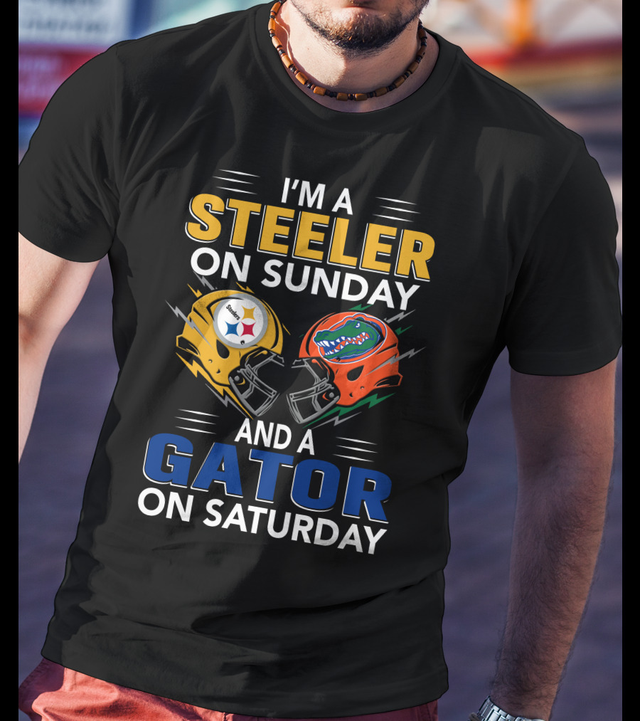 I'm A Steeler On Sunday And A Gator On Saturday T-Shirt