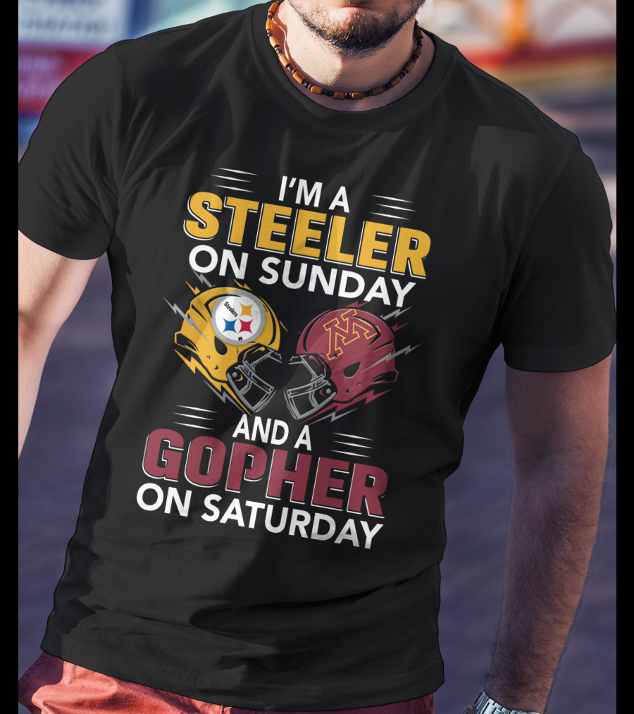 I'm A Steeler On Sunday And A Gopher On Saturday T-Shirt