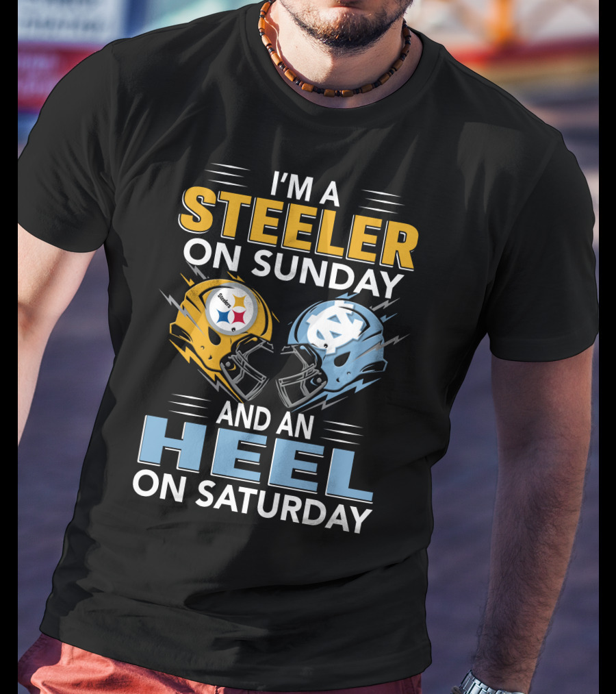 I'm A Steeler On Sunday And An Heel On Saturday T-Shirt