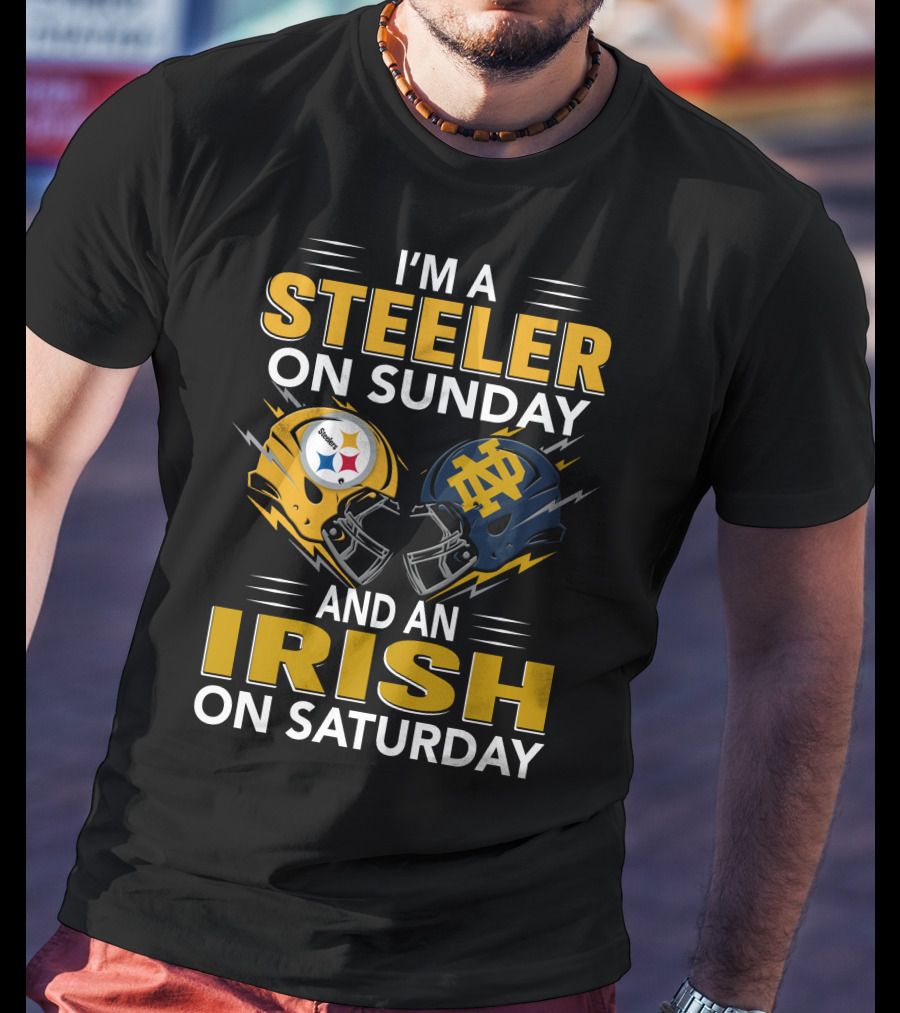 I'm A Steeler On Sunday And An Irish On Saturday Notre Dame Pittsburgh Football Helmets T-Shirt