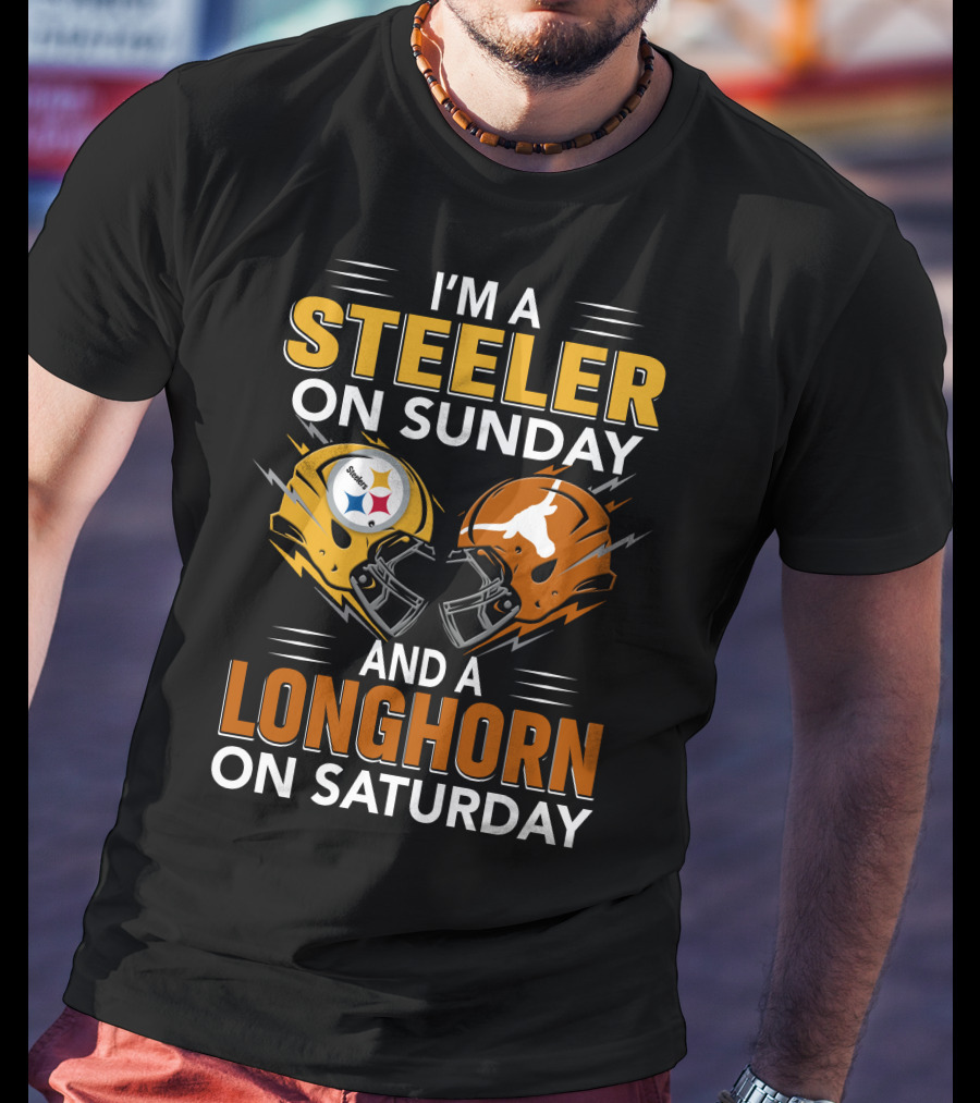 I'm A Steeler On Sunday And A Longhorn On Saturday T-Shirt