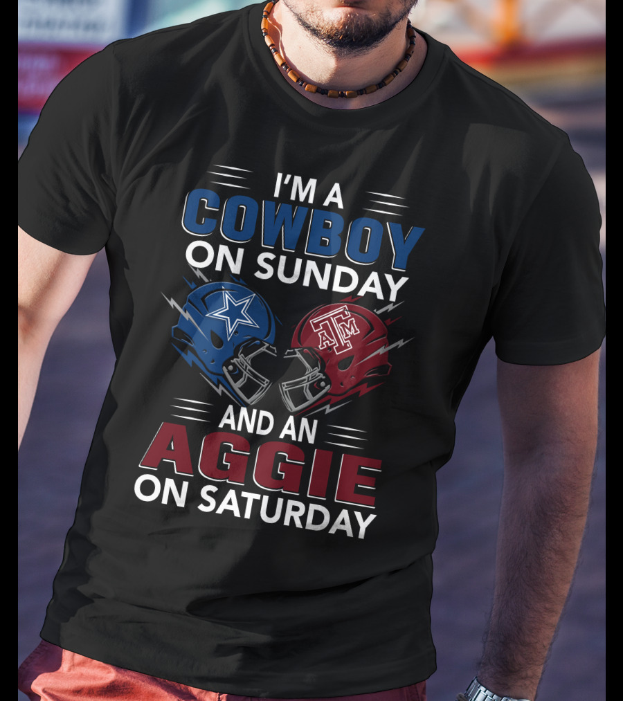 I'm A Cowboy On Sunday And An Aggie On Saturday T-Shirt