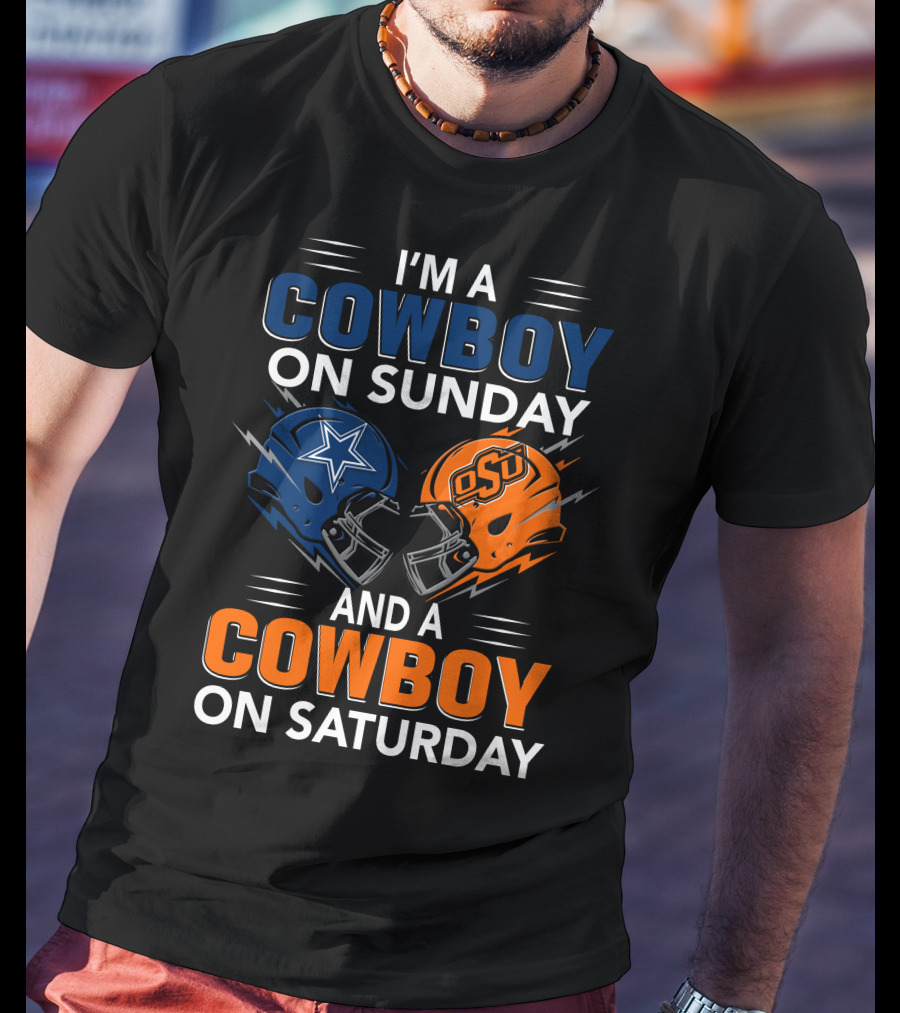I'm A Cowboy On Sunday And A Cowboy On Saturday Dallas Cowboys Oklahoma State University Football Helmets T-Shirt