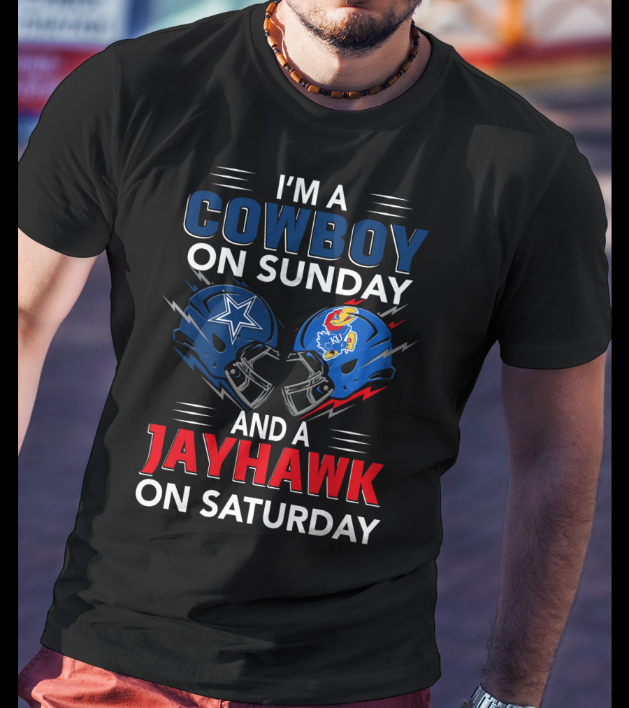 I'm A Cowboy On Sunday And A Jayhawk On Saturday Dallas Football Kansas Helmets T-Shirt