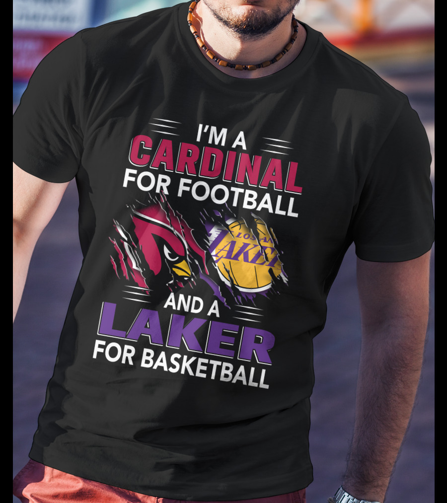 I'm A Cardinal For Football And A Laker For Basketball T-Shirt