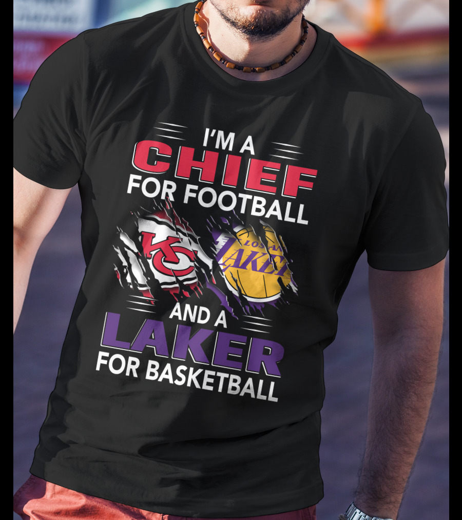 I'm A Chief For Football And A Laker For Basketball T-Shirt