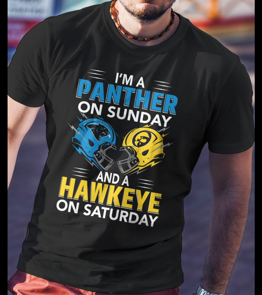 I'm A Panther On Sunday And A Hawkeye On Saturday T-Shirt