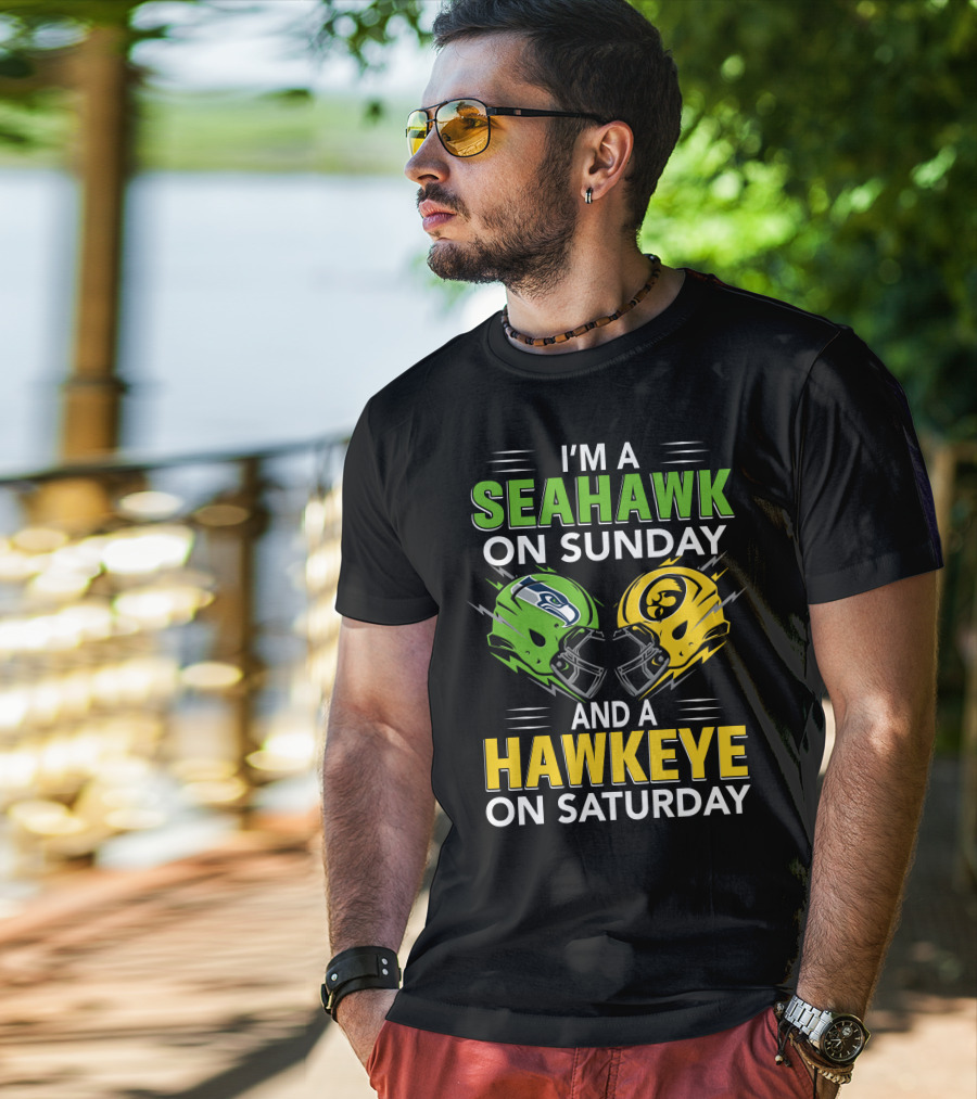 I'm A Seahawk On Sunday And A Hawkeye On Saturday T-Shirt