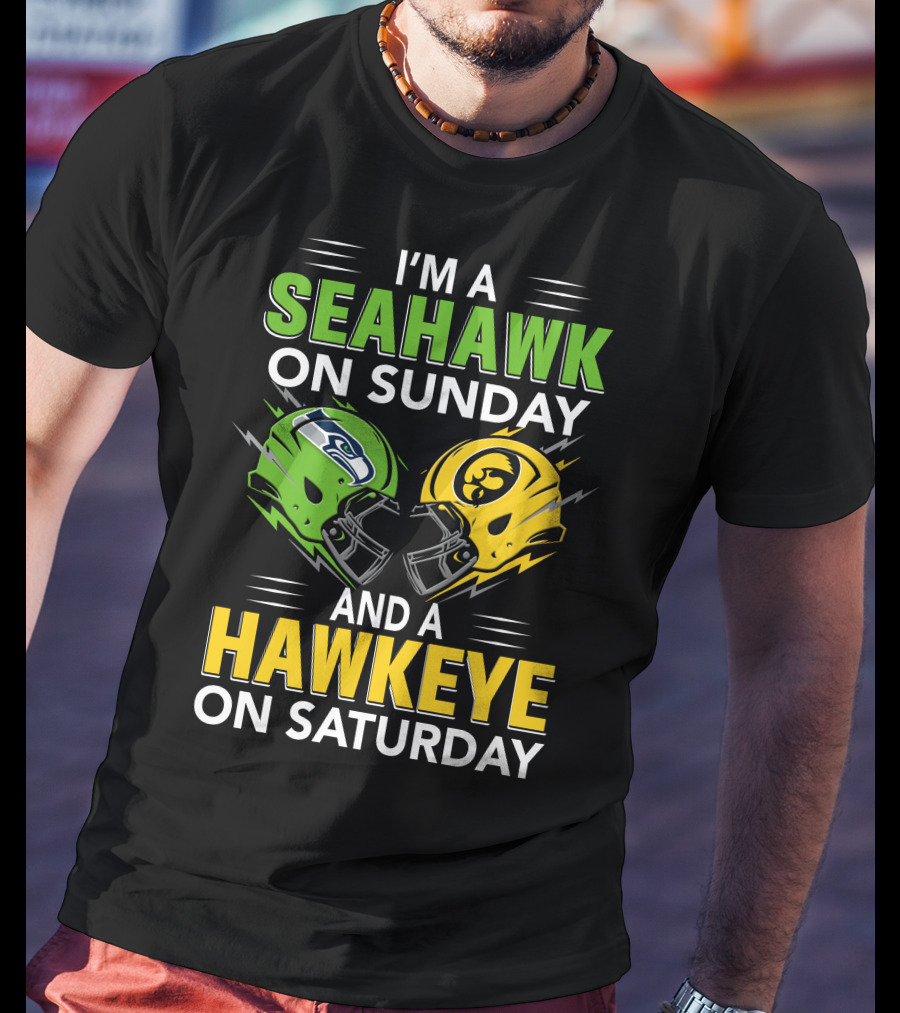 I'm A Seahawk On Sunday And A Hawkeye On Saturday T-Shirt