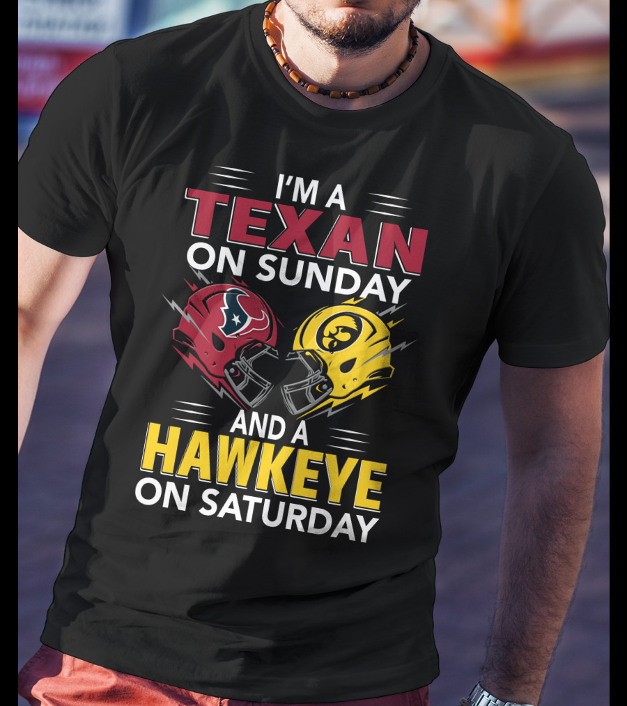 I'm A Texan On Sunday And A Hawkeye On Saturday Football Helmets T-Shirt