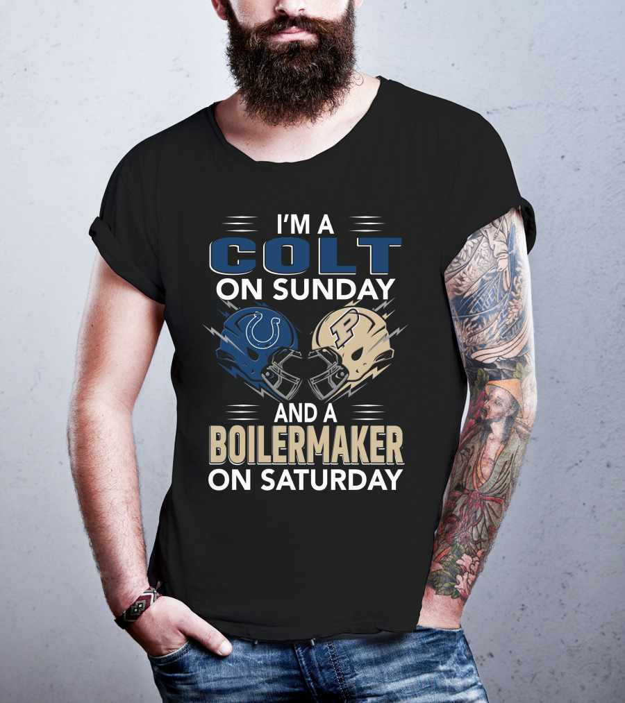 I'm A Colt On Sunday And A Boilermaker On Saturday T-Shirt