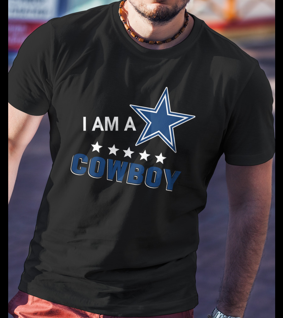 Dallas Cowboys Fan Statement I Am A Cowboy With Star And Five Stars T-Shirt