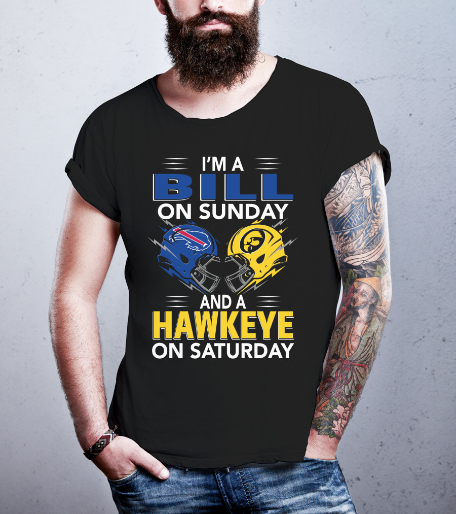 I'm A Bill On Sunday And A Hawkeye On Saturday Buffalo Football Iowa Helmets T-Shirt