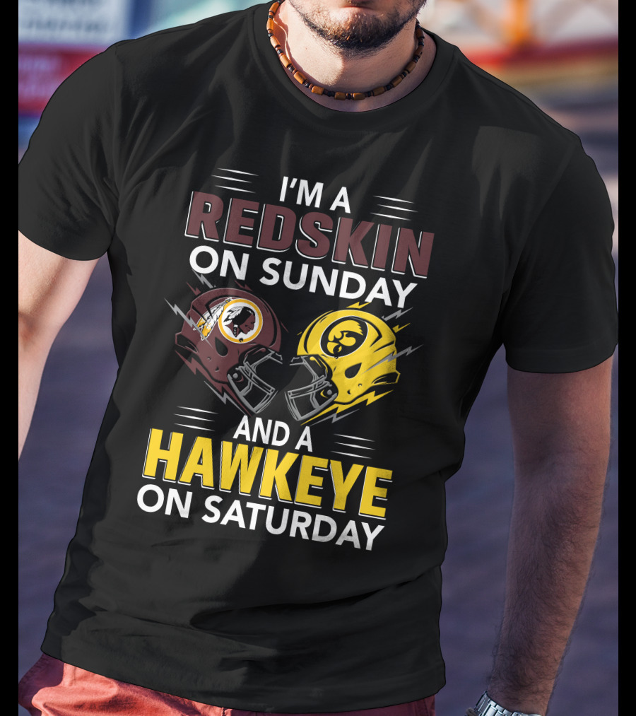 I'm A Redskin On Sunday And A Hawkeye On Saturday Football Helmet T-Shirt