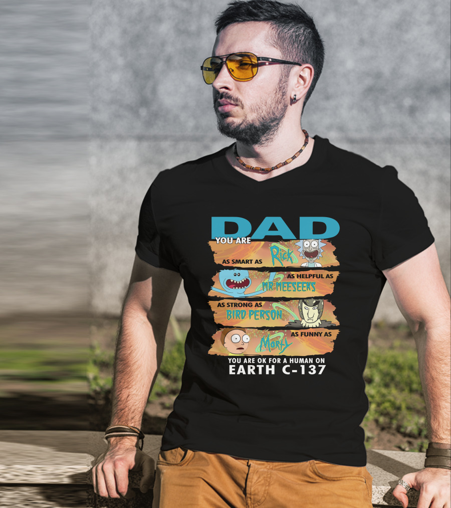 Smart Helpful Strong Funny Dad Rick Morty Earth C-137 T-Shirt