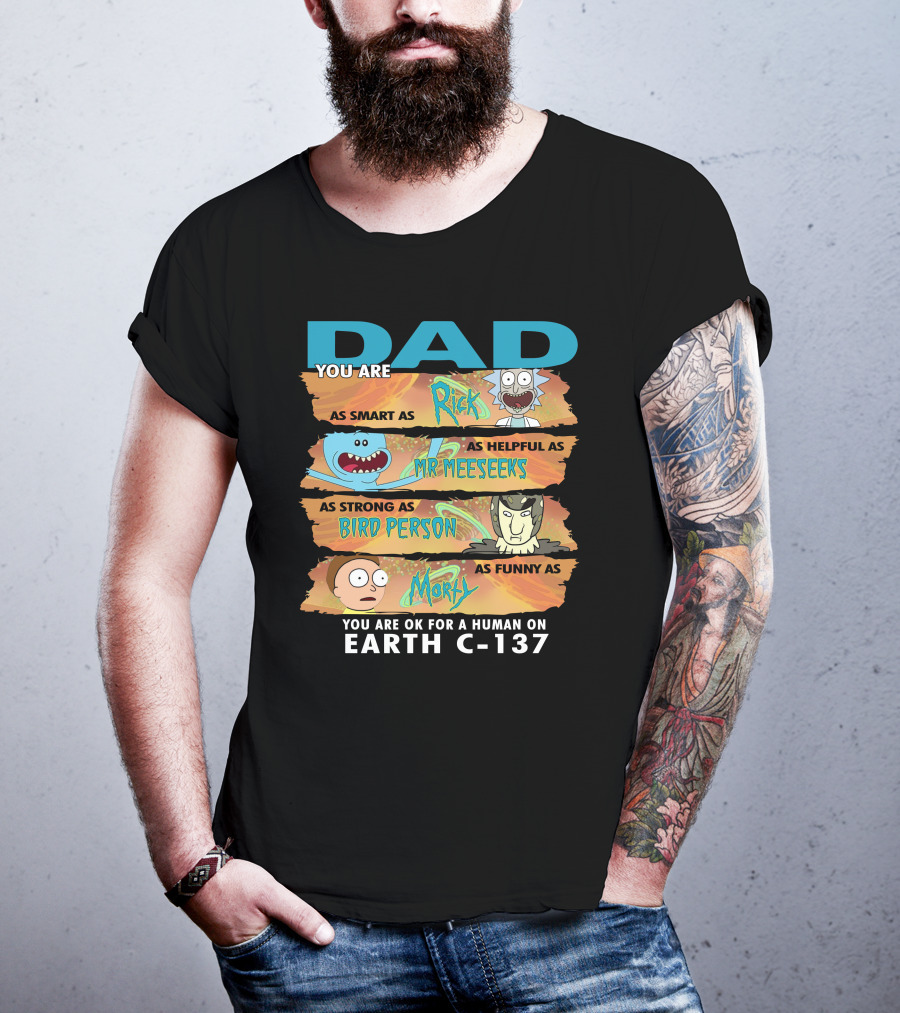 Smart Helpful Strong Funny Dad Rick Morty Earth C-137 T-Shirt