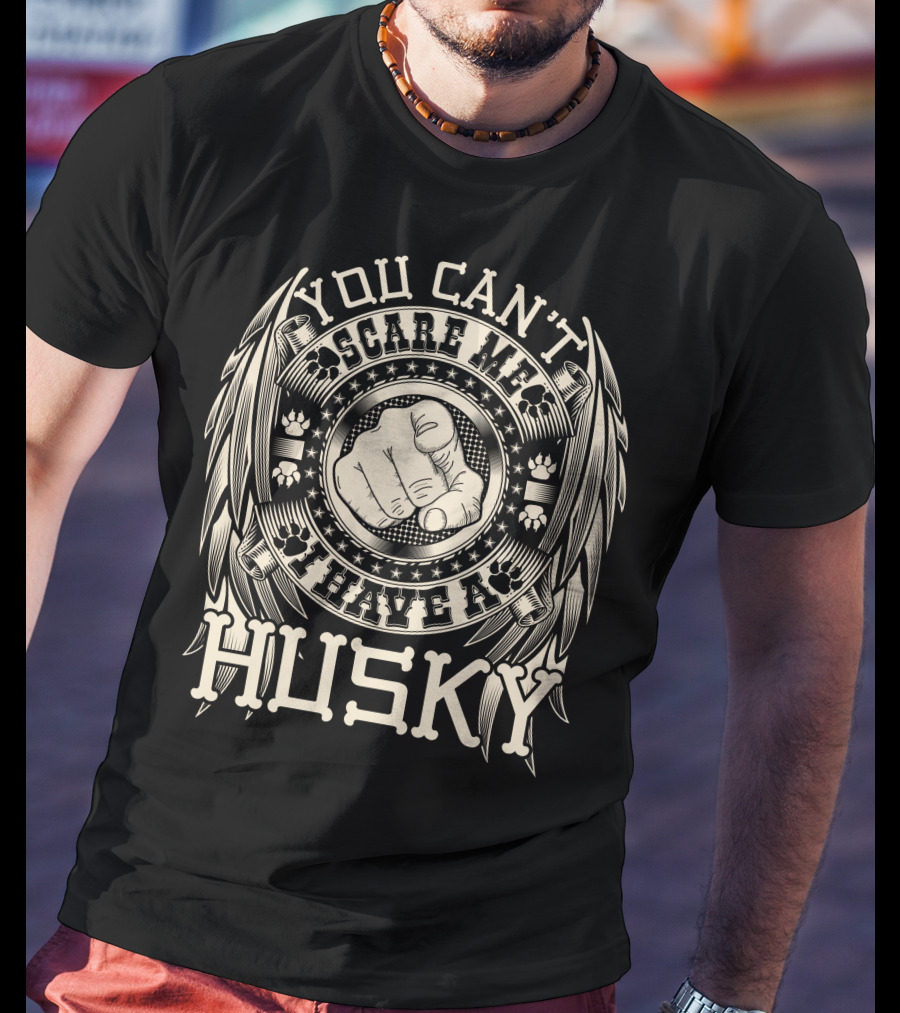 You Can't Scare Me I Have A Husky Paw Prints T-Shirt