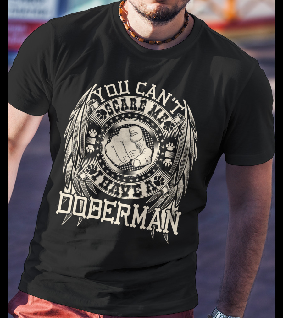 You Can't Scare Me I Have A Doberman Winged Fist Star Paw T-Shirt