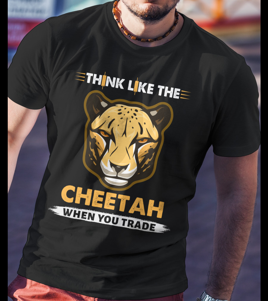 Think Like The Cheetah When You Trade T-Shirt