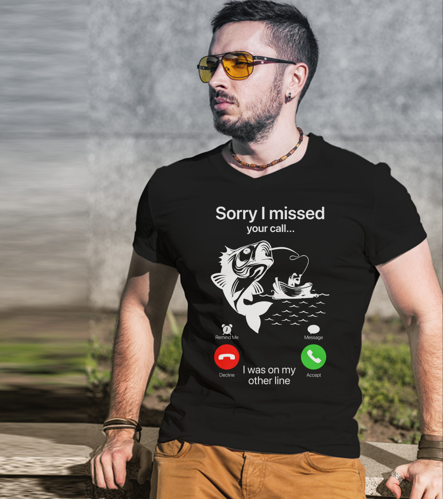Sorry I Missed Your Call I Was On My Other Line Fishing Boat Ocean T-Shirt