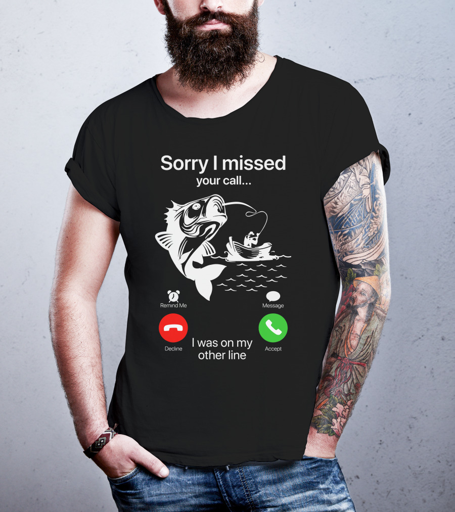 Sorry I Missed Your Call I Was On My Other Line Fishing Boat Ocean T-Shirt
