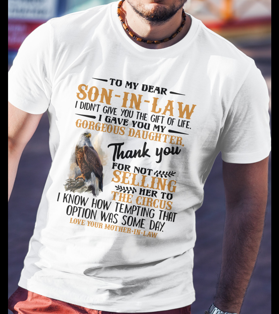 To My Dear Son-In-Law Thank You For Not Selling Her To The Circus Love Your Mother-In-Law T-Shirt