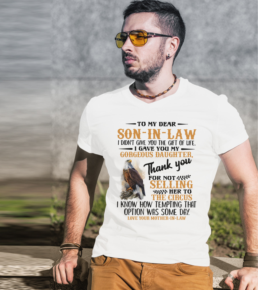 To My Dear Son-In-Law Thank You For Not Selling Her To The Circus Love Your Mother-In-Law T-Shirt