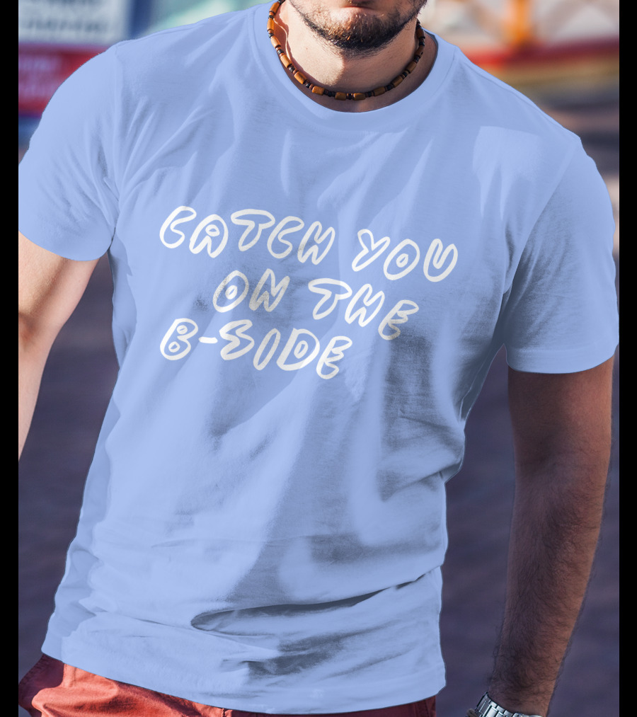 Catch You On The B Side Carly Rae Jepsen Merch B-Side Album Collection T-Shirt
