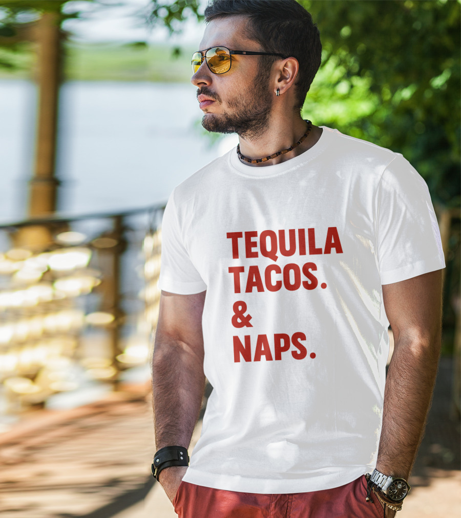 TEQUILA TACOS And NAPS T-Shirt