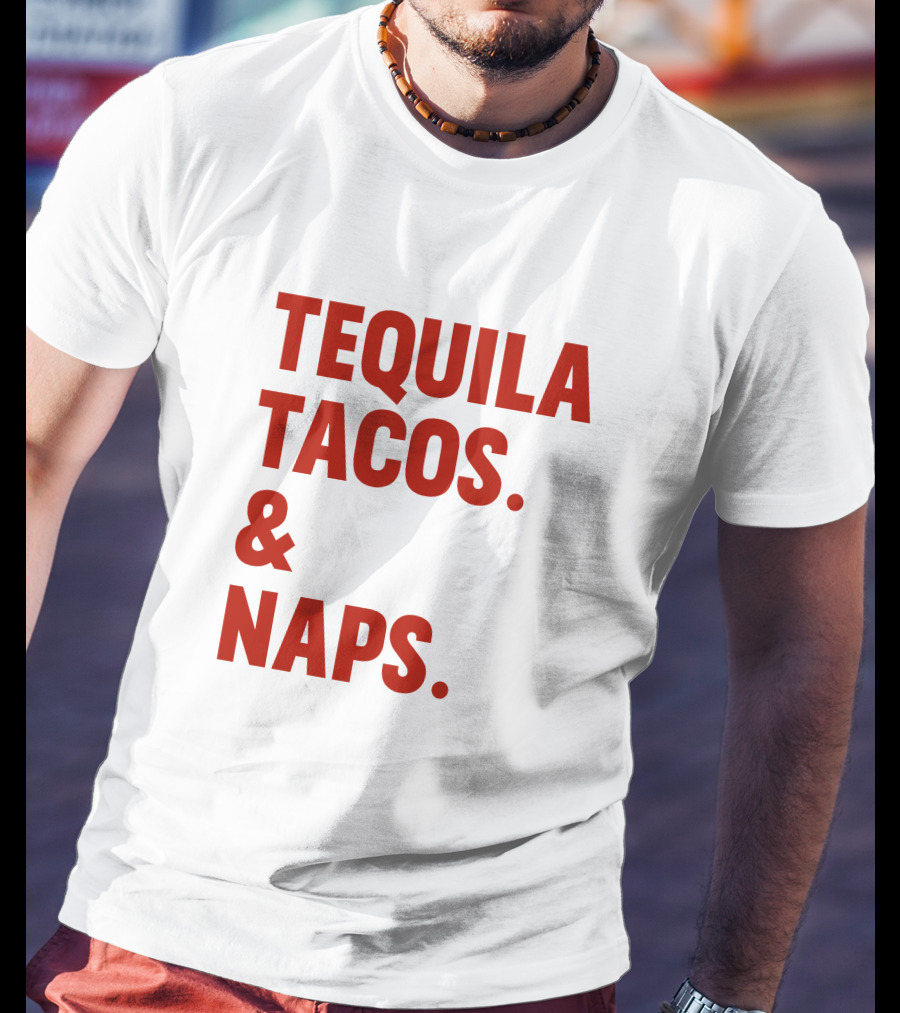 TEQUILA TACOS And NAPS T-Shirt