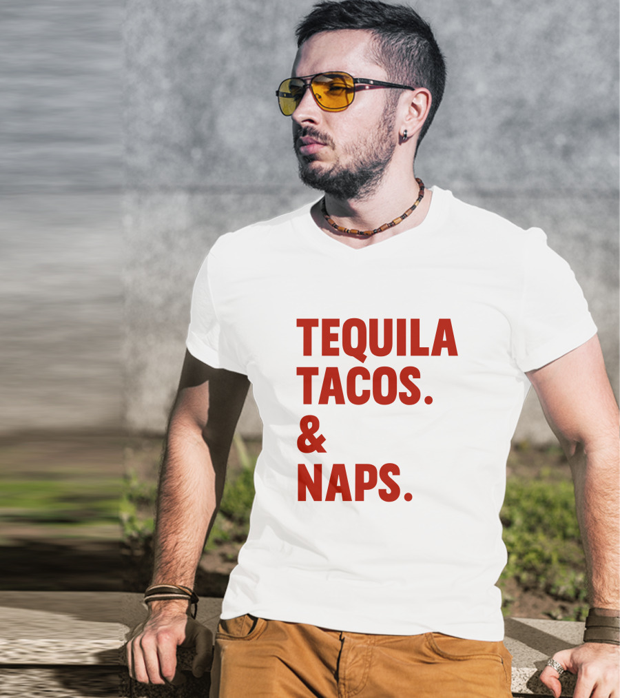 TEQUILA TACOS And NAPS T-Shirt