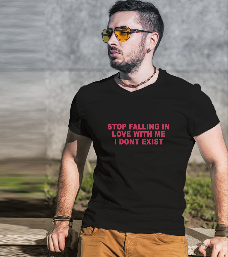 Stop Falling In Love With Me I Dont Exist Text T-Shirt