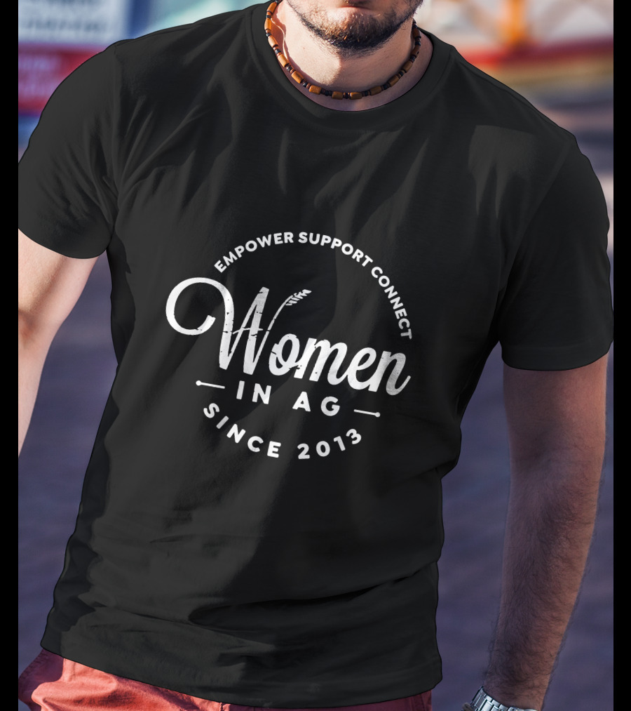 Empower Support Connect Women In Ag Since 2013 T-Shirt