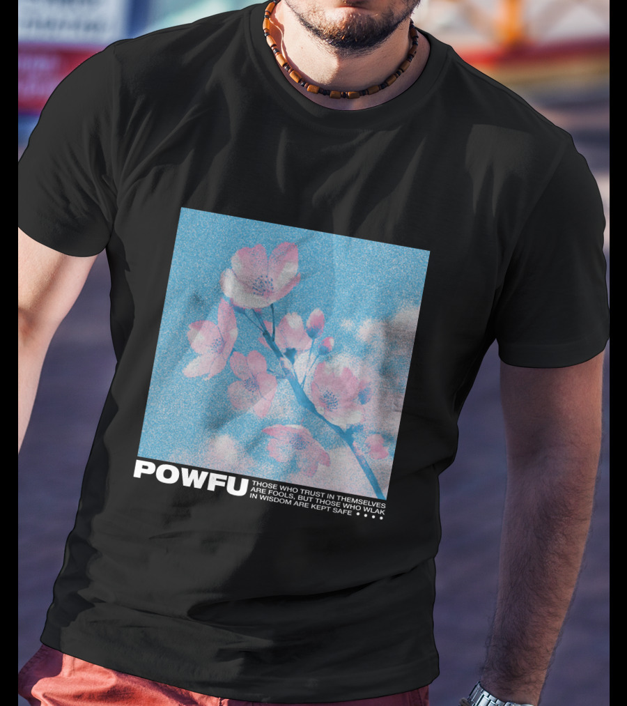 POWFU Blossom Trust In Themselves Wisdom Kept Safe T-Shirt